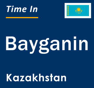 Current local time in Bayganin, Kazakhstan