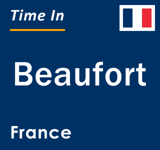 Current local time in Beaufort, France