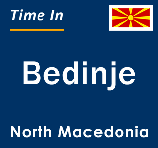 Current local time in Bedinje, North Macedonia