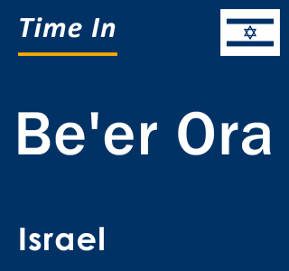 Current local time in Be'er Ora, Israel