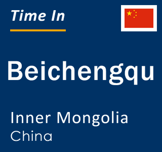 Current local time in Beichengqu, Inner Mongolia, China