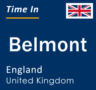Current local time in Belmont, England, United Kingdom