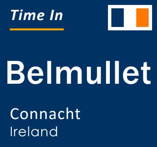 Current local time in Belmullet, Connacht, Ireland