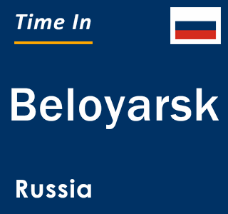 Current local time in Beloyarsk, Russia