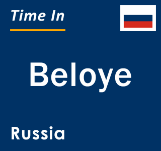 Current local time in Beloye, Russia