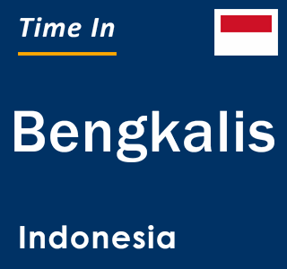 Current local time in Bengkalis, Indonesia