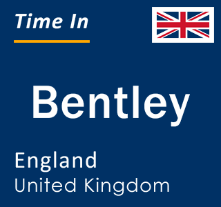 Current local time in Bentley, England, United Kingdom