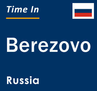 Current local time in Berezovo, Russia