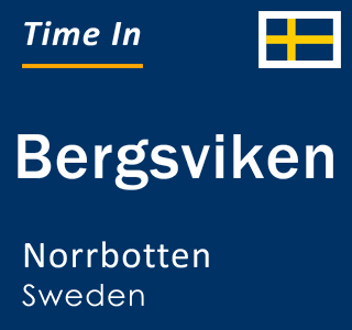 Current local time in Bergsviken, Norrbotten, Sweden