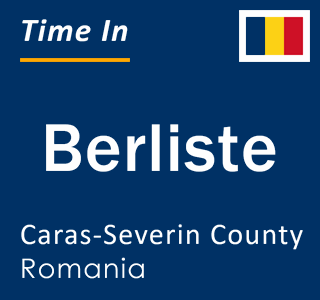 Current local time in Berliste, Caras-Severin County, Romania