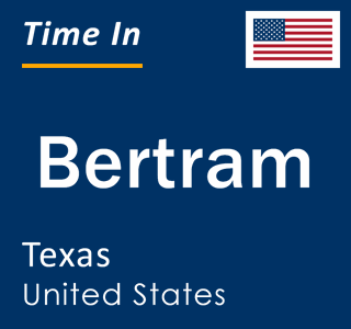 Current local time in Bertram, Texas, United States
