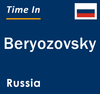Current local time in Beryozovsky, Russia