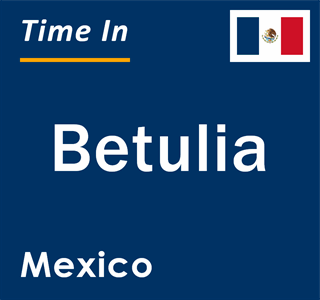 Current local time in Betulia, Mexico