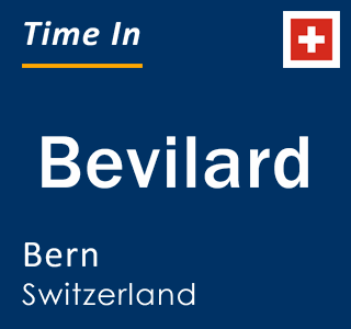 Current local time in Bevilard, Bern, Switzerland