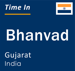 Current local time in Bhanvad, Gujarat, India