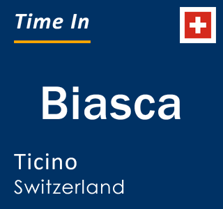 Current local time in Biasca, Ticino, Switzerland