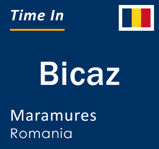 Current local time in Bicaz, Maramures, Romania