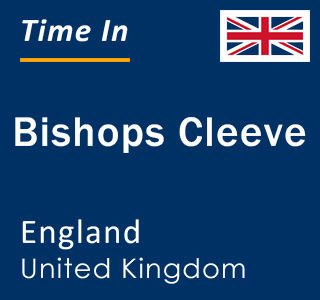 Current local time in Bishops Cleeve, England, United Kingdom