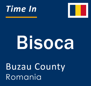 Current local time in Bisoca, Buzau County, Romania