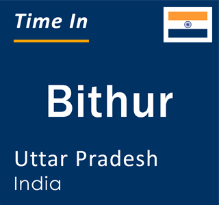 Current local time in Bithur, Uttar Pradesh, India