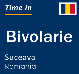 Current local time in Bivolarie, Suceava, Romania