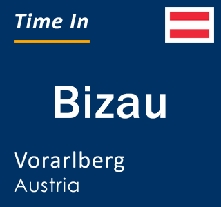 Current local time in Bizau, Vorarlberg, Austria