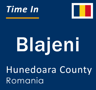 Current local time in Blajeni, Hunedoara County, Romania