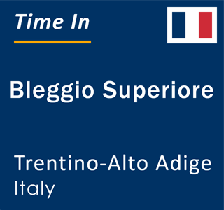 Current local time in Bleggio Superiore, Trentino-Alto Adige, Italy