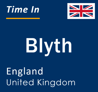Current local time in Blyth, England, United Kingdom