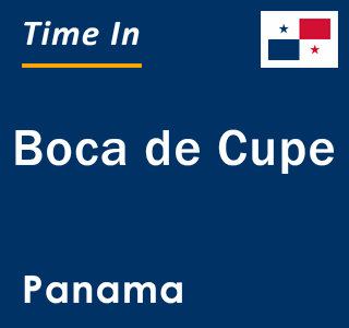 Current local time in Boca de Cupe, Panama