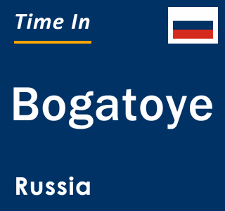 Current local time in Bogatoye, Russia