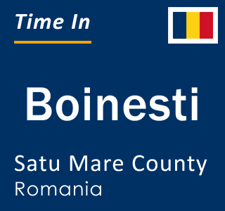 Current local time in Boinesti, Satu Mare County, Romania