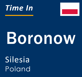 Current local time in Boronow, Silesia, Poland