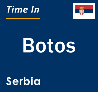 Current local time in Botos, Serbia
