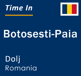 Current local time in Botosesti-Paia, Dolj, Romania