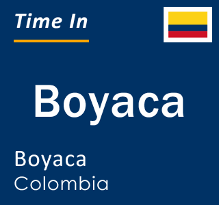 Current local time in Boyaca, Boyaca, Colombia
