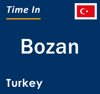 Current local time in Bozan, Turkey