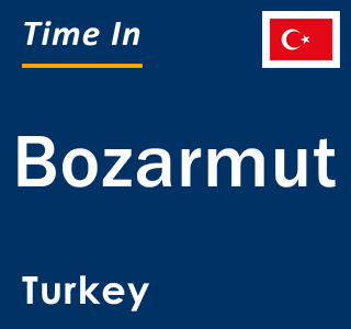 Current local time in Bozarmut, Turkey