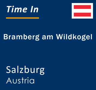Current local time in Bramberg am Wildkogel, Salzburg, Austria