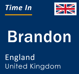 Current local time in Brandon, England, United Kingdom