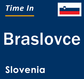 Current local time in Braslovce, Slovenia