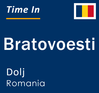 Current local time in Bratovoesti, Dolj, Romania