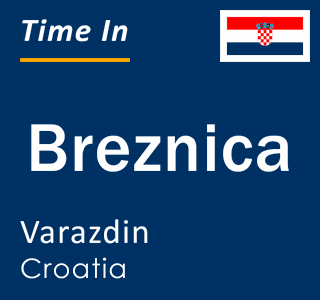 Current local time in Breznica, Varazdin, Croatia