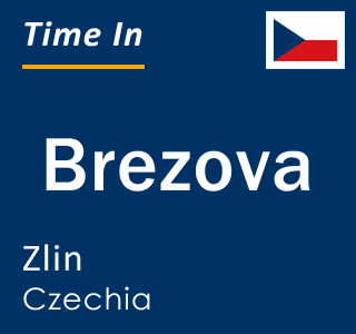 Current local time in Brezova, Zlin, Czechia