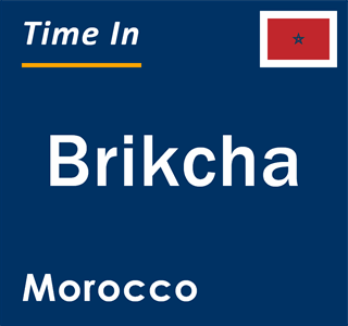 Current local time in Brikcha, Morocco
