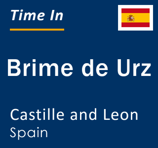 Current local time in Brime de Urz, Castille and Leon, Spain