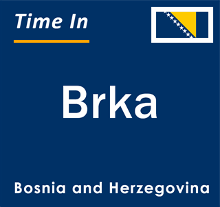 Current local time in Brka, Bosnia and Herzegovina