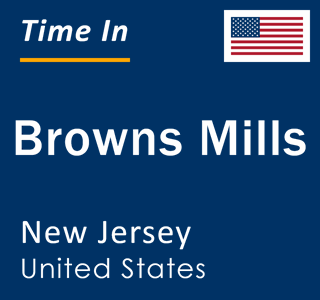 Current local time in Browns Mills, New Jersey, United States