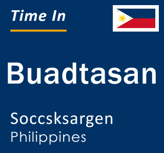 Current local time in Buadtasan, Soccsksargen, Philippines