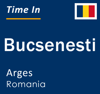 Current local time in Bucsenesti, Arges, Romania